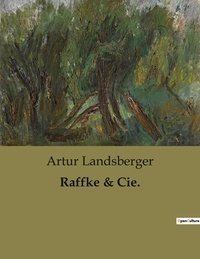 Artur Landsberger - Raffke & Cie..