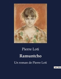 Pierre Loti - Ramuntcho - Un roman de Pierre Loti.
