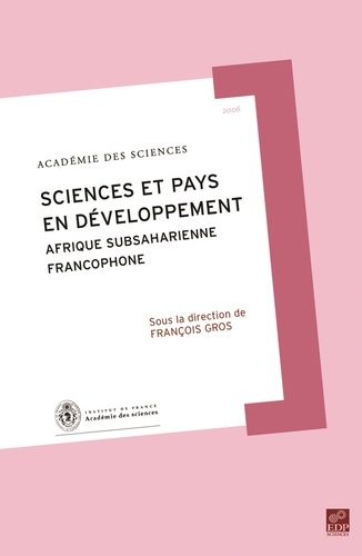 François Gros - Rapport sur la Science et la Technologie N° 21 : Science et pays en développement - Afrique subsaharienne francophone.