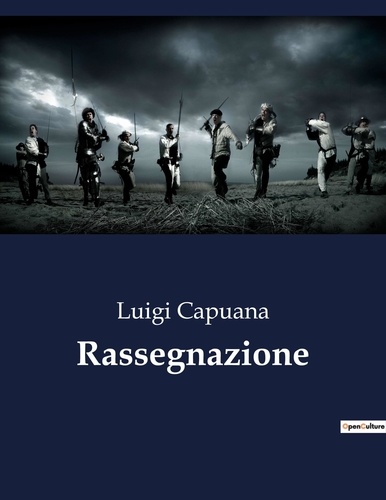 Luigi Capuana - Classici della Letteratura Italiana  : Rassegnazione - 3453.