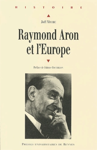 Joël Mouric - Raymond Aron et l'Europe.