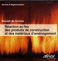  AFNOR - Réaction au feu des produits de construction et des matériaux d'aménagement - CD-ROM.