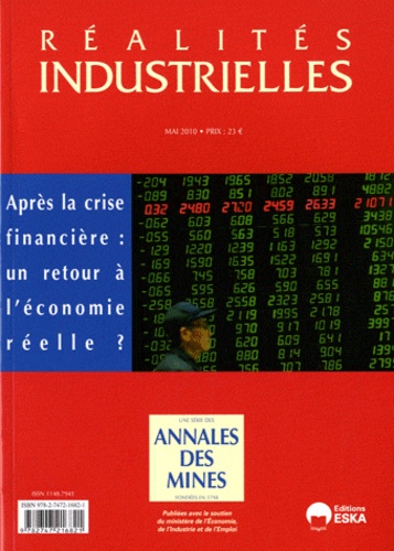  Annales des mines - Réalités industrielles Mai 2010 : Après la crise financière : un retour à l'économie réelle ?.