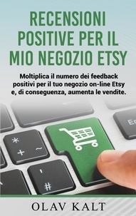 Olav Kalt - Recensioni positive per il mio negozio Etsy - Moltiplica il numero dei feedback positivi per il tuo negozio on-line Etsy e, di conseguenza, aumenta le vendite..
