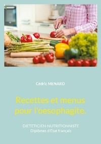 Cédric Menard - Recettes et menus pour l'oesophagite.
