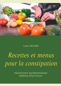 Cédric Menard - Recettes et menus pour la constipation.