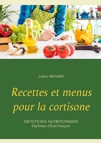 Cédric Menard - Recettes et menus pour la cortisone.
