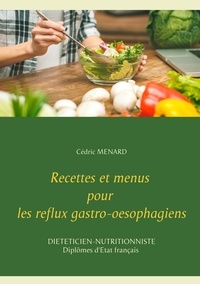 Cédric Menard - Recettes et menus pour les reflux gastro-oesophagiens.