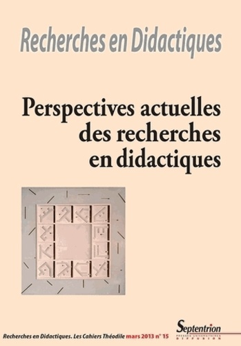 Bertrand Daunay et Abdelkarim Zaid - Recherches en Didactiques N° 15, Mars 2013 : Perspectives actuelles des recherches en didactiques.