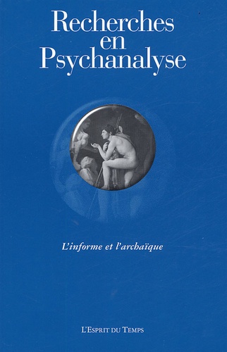 Sophie de Mijolla-Mellor et Sylvie Le Poulichet - Recherches en Psychanalyse N° 3, 2005 : L'informe et l'archaïque.