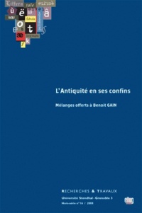Aline Canellis et Martine Furno - Recherches & Travaux Hors-série N° 16/200 : L'Antiquité en ses confins - Mélanges offerts à Benoît Gain.
