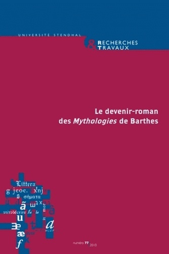 Guillaume Bellon et Pauline Vachaud - Recherches & Travaux N° 77 : Le devenir-roman des Mythologies de Barthes.
