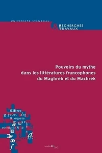 Pouvoirs du mythe dans les littératures francophones du Maghreb et du Machrek
