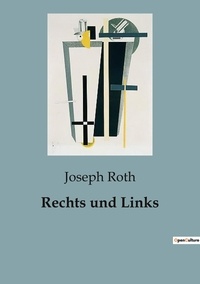 Joseph Roth - Rechts und Links.