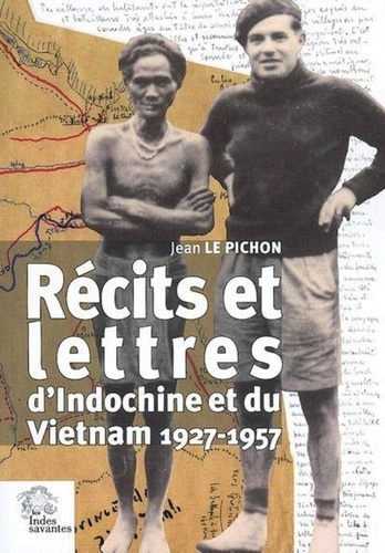 Jean Le Pichon - Récits et lettres d'Indochine et du Vietnam - 1927-1957.