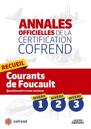  COFREND - Recueil courants de foucault niveaux 1-2-3 les annales officielles de la certification cofrend.