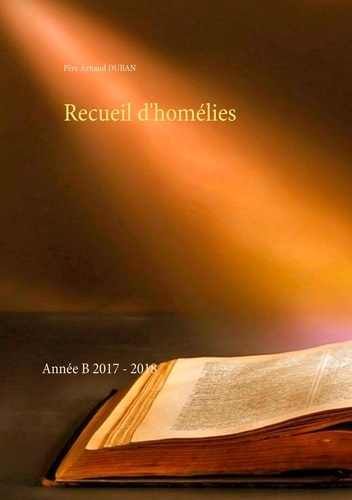 Recueil d'homélies. Année B  Edition 2017-2018