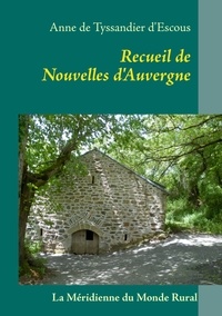 Anne de Tyssandier d'Escous - Recueil de Nouvelles d'Auvergne.