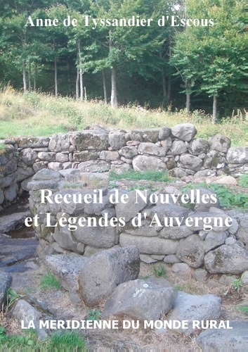 Anne de Tyssandier d'Escous - Recueil de nouvelles et légendes d'Auvergne.