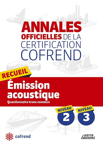  COFREND - Recueil emission acoustique niveaux 2-3 les annales officielles de la certification cofrend - Questionnaires tronc commun.