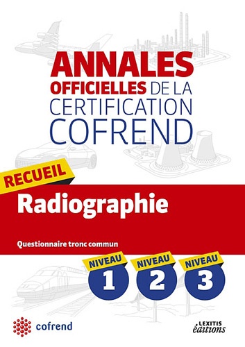  COFREND - Recueil radiographie niveaux 1-2-3 les annales officielles de la certification cofrend - Questionnaires tronc commun.