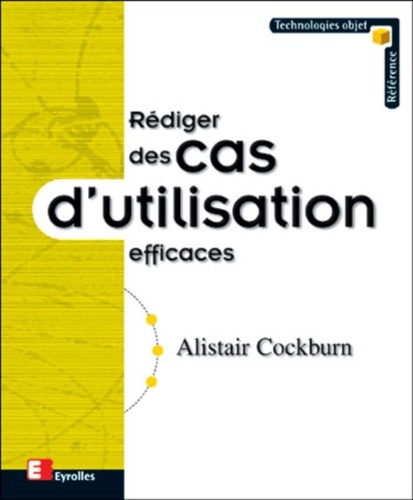 Alistair Cockburn - Rediger des cas d'utilisation efficaces.