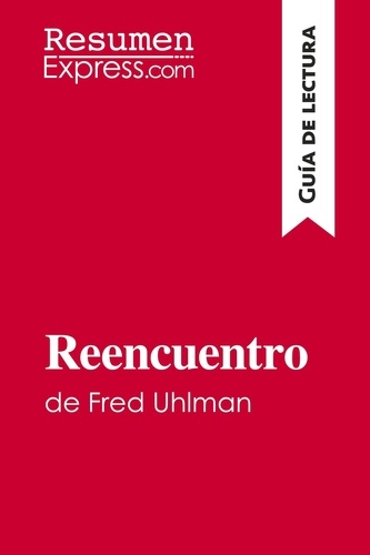 Guía de lectura  Reencuentro de Fred Uhlman (Guía de lectura). Resumen y análisis completo