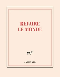 Refaire le monde