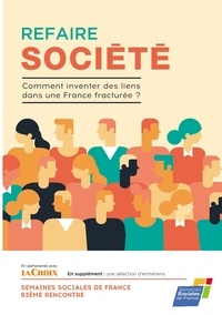  Semaines sociales de France - Refaire société - Comment inventer des liens dans une France fracturée ?.
