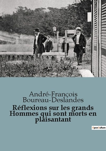 André-François Boureau-Deslandes - Réflexions sur les grands Hommes qui sont morts en plaisantant.
