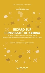 Lenge kikwike paulin Banza - Regard sur l'Université de Kamina - Acteur du développement de la Province du Haut-Lomami en République Démocratique du Congo.
