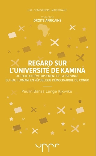 Lenge kikwike paulin Banza - Regard sur l'Université de Kamina - Acteur du développement de la Province du Haut-Lomami en République Démocratique du Congo.