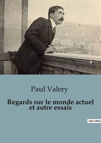 Paul Valéry - Philosophie  : Regards sur le monde actuel et autre essais.