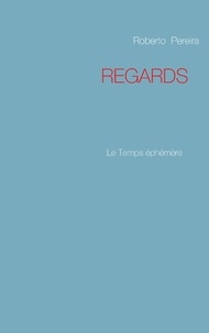 Roberto Pereira - Regards - Le Temps éphémère.