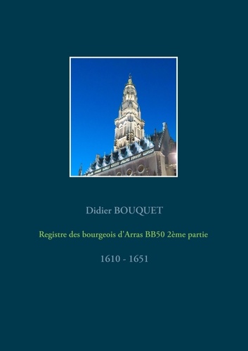 Registre des bourgeois d'Arras BB50 2ème partie. 1610 - 1651