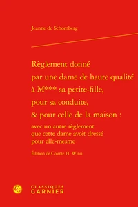 Règlement donné par une dame de haute qualité à M*** sa petite-fille, pour sa conduite, & pour celle de la maison : avec un autre règlement que cette dame avoit dressé pour elle-mesme