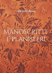 Angelo Rizzi - Reincarnazione  : Manoscritti e planisferi.