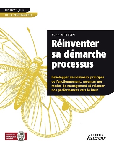 Yvon Mougin - Réinventer sa démarche processus développer de nouveaux principes de fonctionnement, repenser nos modes de management et relancer nos performances vers le haut.