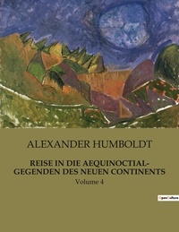 Alexander Humboldt - Reise in die aequinoctial- gegenden des neuen continents - Volume 4.