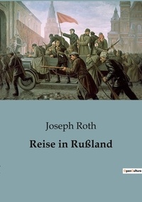 Joseph Roth - Reise in Rußland.