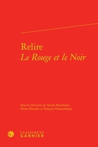 Xavier Bourdenet et Pierre Glaudes - Relire Le rouge et le noir.