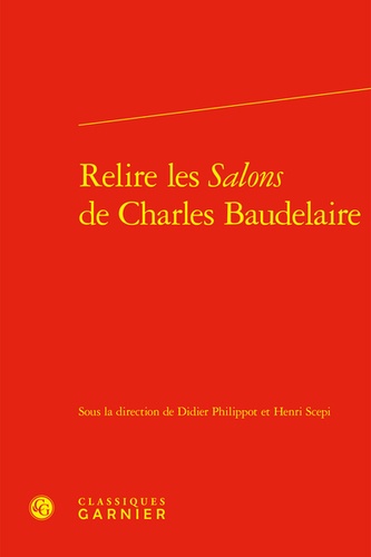 Henri Scepi et Didier Philippot - Relire les Salons de Charles Baudelaire.