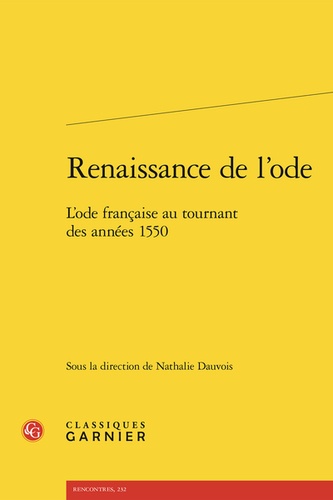 Classiques Garnier - Renaissance de l'ode - L'ode française au tournant des années 1550.