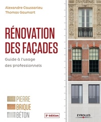 Thomas Gaumart et Alexandre Caussarieu - Rénovation des façades - Guide à l'usage des professionnels.