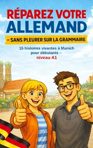 Réparez votre allemand - Sans pleurer sur la grammaire