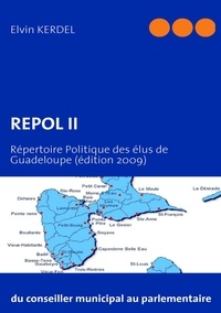 Elvin Kerdel - Repol II - Répertoire politique des élus de Guadeloupe (édition 2009).