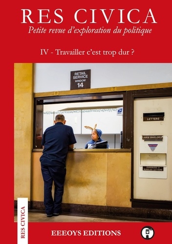 Collectif Eeeoys et Emmanuel Tugny - RES CIVICA  : Res civica - IV - Travailler c'est trop dur ?.