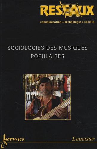 Jean-Samuel Beuscart et Simon Frith - Réseaux N° 141-142 : Sociologies des musiques populaires.