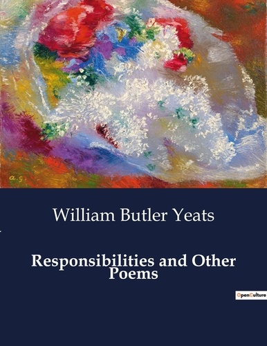 William Butler Yeats - American Poetry  : Responsibilities and Other Poems.