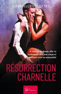 Gabrielle Delestre - Résurrection charnelle - Romance.